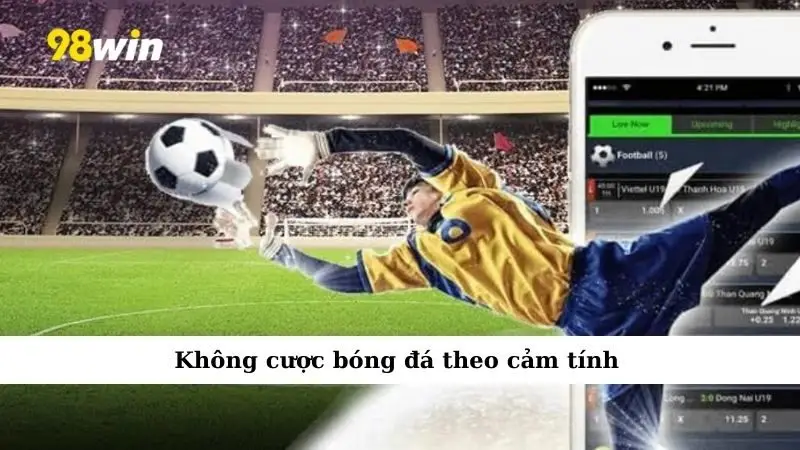 Không cược bóng đá theo cảm tính