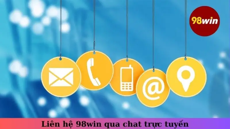 Liên hệ 98win qua chat trực tuyến 